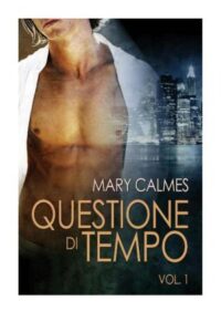 Mary Calmes – Questione di tempo Vol. 1 (2010)