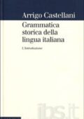 img Arrigo Castellani - Grammatica storica della lingua italiana - Volume 1 - Introduzione (2000)