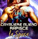 img Becca Brayden - I Cavalieri Lumeriani Vol. 2. Il cavaliere alieno rapisce la sposa (2020)