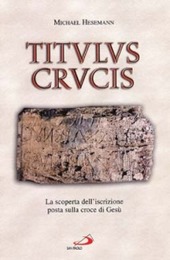 Michael Hesemann – Titulus crucis. La scoperta dell’iscrizione posta sulla croce di Gesù (2000) PDF