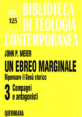 John P. Meier - Un ebreo marginale. Ripensare il Gesù storico. Vol. 3: Compagni e antagonisti (2003) PDF