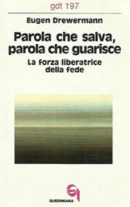 Eugen Drewermann – Parola che salva, parola che guarisce. La forza liberatrice della fede  (1990) PDF