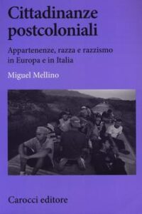 Miguel Mellino – Cittadinanze postcoloniali (2013)
