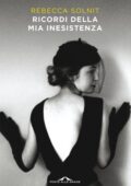 Rebecca Solnit - Ricordi della mia inesistenza (2021)