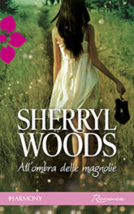 Sherryl Woods – All’ombra delle magnolie (2013)