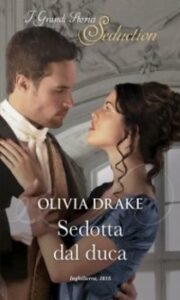 Olivia Drake – Improbabili duchesse Vol. 2. Sedotta dal duca (2021)