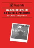 img Marco Belpoliti – Da Quella Prigione. Moro, Warhol e le Brigate Rosse (2012)