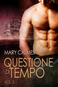 Mary Calmes – Questione di tempo Vol. 2 (2014)