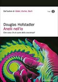 Douglas Hofstadter - Anelli nell’io (2021)