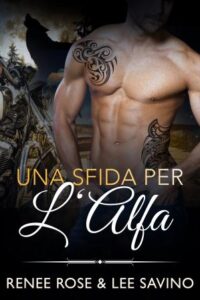 Renee Rose & Lee Savino – Alfa ribelli Vol. 4. Una Sfida per l’Alfa  (2021)