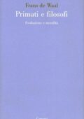 Frans De Waal - Primati e filosofi. Evoluzione e moralità (2008) PDF