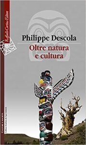 Philippe Descola – Oltre natura e cultura (2021)