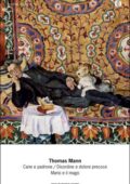 Thomas Mann - Cane e padrone - Disordine e dolore precoce - Mario e il mago (2014)