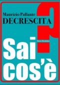 Maurizio Pallante - Decrescita. Sai cos'è? (2013)
