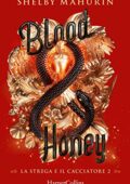 Shelby Mahurin -  La Strega e il Cacciatore Vol. 2. Blood and Honey (2021)