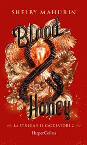 Shelby Mahurin –  La Strega e il Cacciatore Vol. 2. Blood and Honey (2021)