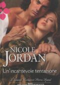 Nicole Jordan – Amori da leggenda Vol. 3. Un'incantevole tentazione (2014)
