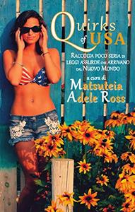Matsuteia e Adele Ross – Quirks of USA: Raccolta poco seria di leggi assurde che arrivano dal Nuovo Mondo (2021)