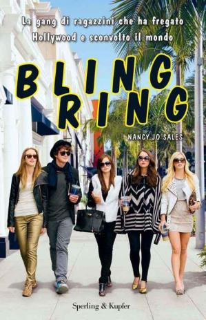 Nancy J. Sales – Bling ring. La gang di ragazzini che ha fregato Hollywood e sconvolto il mondo (2013)