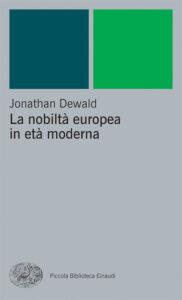 Jonathan Dewald –  La Nobiltà Europea in Età Moderna (2001)