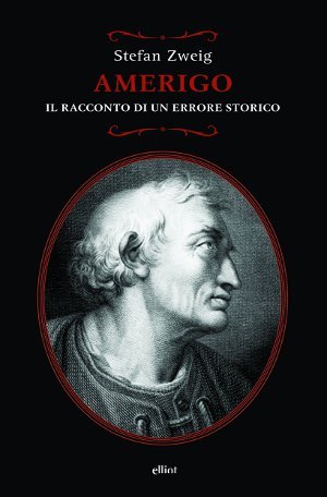 Stefan Zweig – Amerigo. Il racconto di un errore storico (2012)