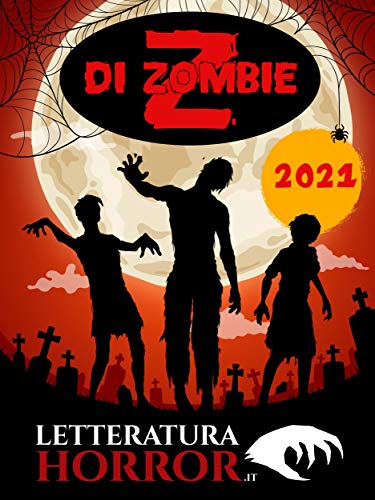 Z di ZOMBIE 2021 di [Autori Vari, Enrico Teodorani, Sebastiano Diciassette, Ivo Gazzarrini, Sinis]