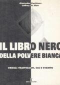 img Alexander Cockburn, Jeffrey St. Clair - Il Libro Nero della Polvere Bianca. Droga: Trafficanti,