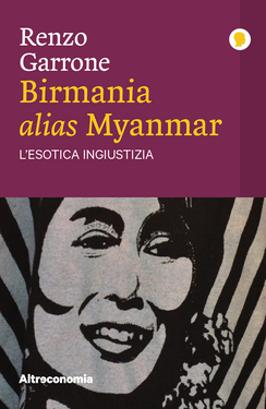 Renzo Garrone – Birmania, alias Myanmar (2021)