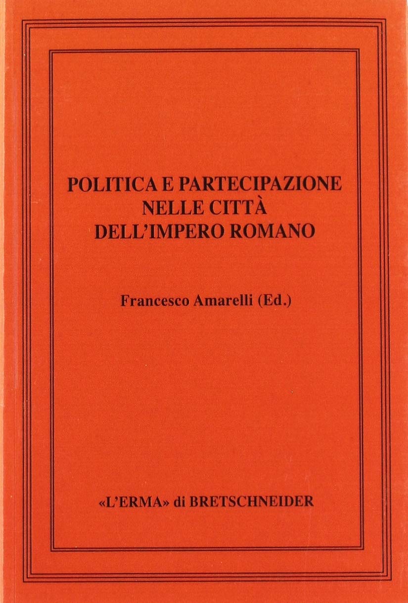 Amazon.it: Politica e partecipazione nelle città dell'impero romano - Amarelli, F., Schiavone, A. - Libri