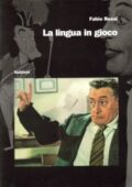 img Fabio Rossi, Tullio De Mauro - La Lingua in Gioco. Da Totò a Lezione di Retorica