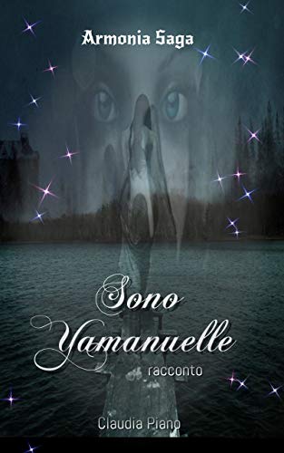 Sono Yamanuelle (Armonia e il mondo della Musicomagia) di [Claudia Piano]
