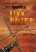 Conn Iggulden - Il figlio della steppa (2011)