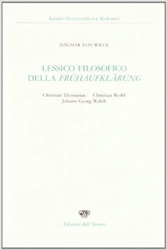 Amazon.it: Lessico Filosofico della Fruehaufklaerung. Christian Thomasius, Christian Wolff, J.G.Walch - Von Wille, Dagmar - Libri