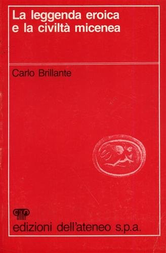 Amazon.it: La leggenda eroica e la civilta' micenea. - Brillante, Carlo. - Libri