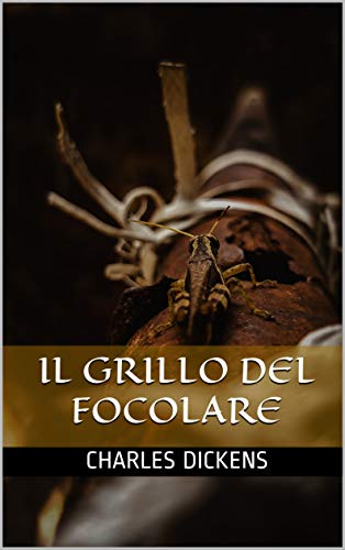 Il grillo del focolare di [Charles Dickens, Grazia  Pierantoni Mancini]