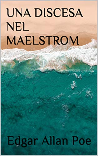 UNA DISCESA NEL MAELSTROM di [Edgar Allan Poe, Baccio Emanuele Maineri]