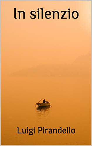 In silenzio di [Luigi Pirandello]