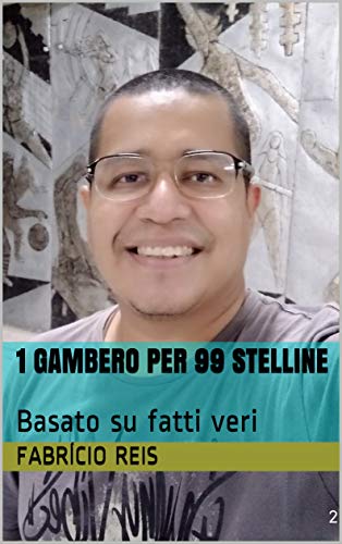 1 Gambero per 99 Stelline: Basato su fatti veri di [Fabrício Reis]
