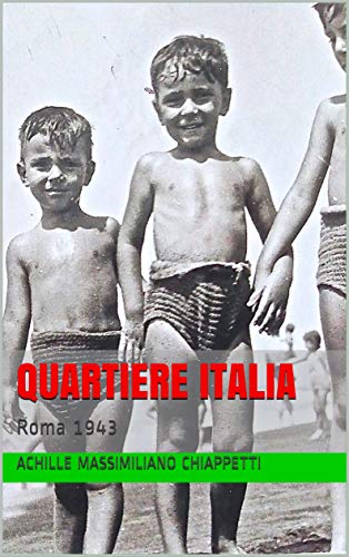 QUARTIERE ITALIA: Roma 1943 di [Achille Massimiliano Chiappetti]