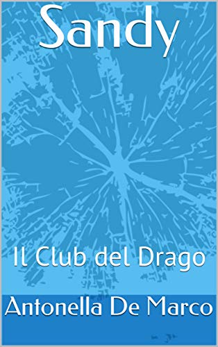 Sandy: Il Club del Drago di [Antonella De Marco]