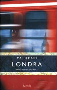Mario Maffi – Londra. Mappe storie labirinti (2000)