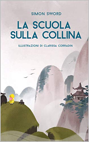 La scuola sulla collina di [Simon  Sword, Clarissa  Corradin ]