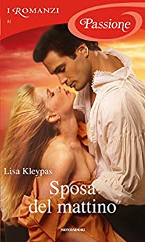 Sposa del mattino (I Romanzi Passione) (Serie Hathaways Vol. 4) di [Lisa Kleypas, Piera Marin]