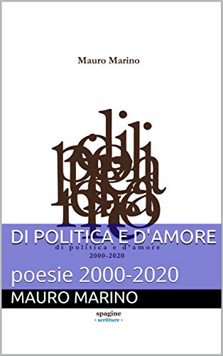 Di politica e d'amore: poesie 2000-2020 di [Mauro Marino]