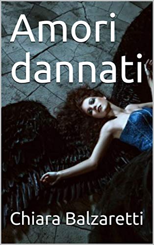Amori dannati di [Chiara Balzaretti]