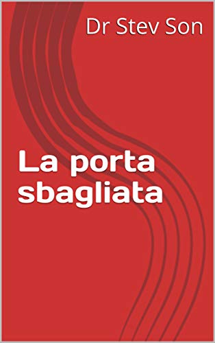 La porta sbagliata di [Dr Stev  Son]