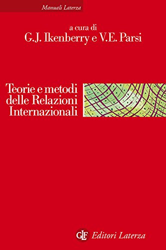 Teorie e metodi delle Relazioni Internazionali: La disciplina e la sua evoluzione di [Vittorio Emanuele Parsi, G. John Ikenberry, Andrea Locatelli, Anna Veronelli]