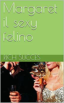 Margaret il sexy felino di [Rich Succès ]