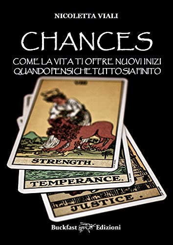 Chances: Come la vita ti offre nuovi inizi quando pensi che tutto sia finito di [Nicoletta Viali]