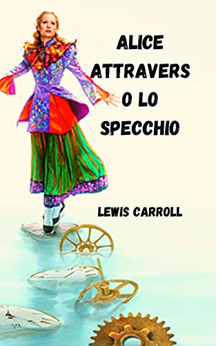 Alice attraverso lo specchio di [Lewis  Carroll , cristian castro]